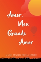 Amor, Meu Grande Amor (Portuguese Edition) B0D3CN7GKF Book Cover
