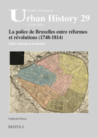 SEUH 29 La police de Bruxelles entre reformes et revolutions (1748-1814): Police Urbaine Et Modernite (Studies in European Urban History (1100-1800)) 2503547974 Book Cover