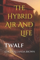 The Hybrid Air And Life: TWALF B0H98JZKX8 Book Cover