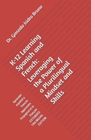 K-12 Learning Spanish and French: Leveraging the Power of a Plurilingual Mindset and Skills: Aprender español y francés -- Apprendre l'espagnol et le français EXTENDED EDITION B0FWJ7ZSBD Book Cover