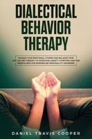 Dialectical Behavior Therapy: Manage Your Emotional Storm And Balance Your Life, Use Dbt Therapy To Overcome Anxiety Symptoms And Find Mindfulness For Borderline Personality Disorders B085K66LDJ Book Cover