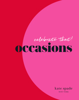 kate spade new york celebrate that!: occasions 1419738631 Book Cover