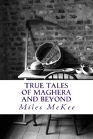 True Tales of Maghera and Beyond 1492701726 Book Cover