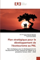 Plan stratégique pour le développement de l'écotourisme au PNL: Plan stratégique pour le développement de l'écotourisme au Parc national de Lobeke et sa périphérie Horizon 2022 - 2026 620342983X Book Cover