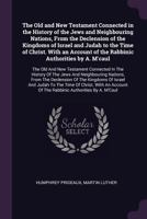 The Old and New Testament Connected in the History of the Jews and Neighbouring Nations, From the Declension of the Kingdoms of Israel and Judah to ... by A. M'caul: The Old And New Testament Con 134409824X Book Cover