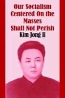 Our Socialism Centered on the Masses Shall Not Perish 1410207455 Book Cover
