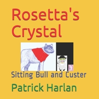 Rosetta's Crystal: Sitting Bull and Custer 1508429677 Book Cover