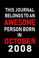 This Journal belongs to an Awesome Person Born in October 2008: Blank Line Journal, Notebook or Diary is Perfect for the October Borns. Makes an Awesome Birthday Gift and an Alternative to B-day Prese 1695657608 Book Cover