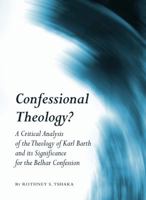 Confessional Theology?: A Critical Analysis of the Theology of Karl Barth and Its Significance for the Belhar Confession 1443821659 Book Cover