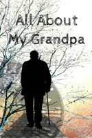 All About My Grandpa Journal: 100 Pages Notebook Paperback - Guided Journal For Grandma - Memories For The Grandchild 1671118995 Book Cover