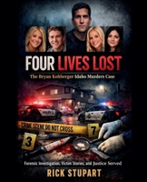 Four Lives Lost: The Bryan Kohberger Idaho Murders Case B0GKX1S12Y Book Cover