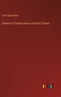 Chimes of Consecration and their Echoes 338537877X Book Cover