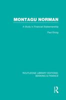 Montagu Norman (Rle Banking & Finance): A Study in Financial Statemanship 0415751837 Book Cover