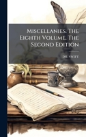 Miscellanies. The Eighth Volume. The Second Edition B0FK9SRF2K Book Cover