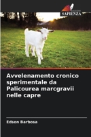 Avvelenamento cronico sperimentale da Palicourea marcgravii nelle capre (Italian Edition) 620786672X Book Cover