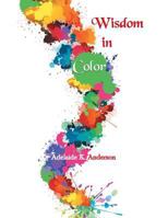 Wisdom in Color 1483627675 Book Cover