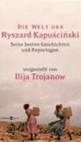Die Welt Des Ryszard Kapuciski: Ausgewählte Geschichten Und Reportagen 3821858230 Book Cover