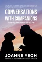 Conversations With Companions: Mastering Communication with your Pets 1956108068 Book Cover