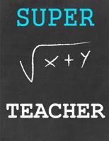 Super Teacher: Teacher Appreciation Notebook - Graph Paper Composition Notebook. 1077990200 Book Cover