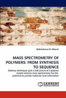 MASS SPECTROMETRY OF POLYMERS: FROM SYNTHESIS TO SEQUENCE 3844311203 Book Cover