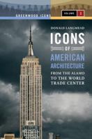 Icons of American Architecture: From the Alamo to the World Trade Center 0313342091 Book Cover