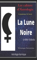 La Lune Noire: Le désir d'absolue B084DFYJXX Book Cover
