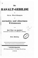 Die Basalt-Gebilde in ihren Beziehungen zu normalen und abnormen Felsmassen 1533670757 Book Cover