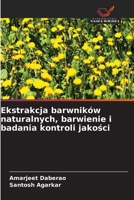 Ekstrakcja barwników naturalnych, barwienie i badania kontroli jakości 6630189256 Book Cover
