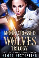 Moon-Crossed Wolves Trilogy B091NQJM68 Book Cover