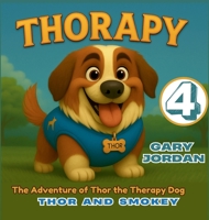 Thorapy: The Adventure of Thor the Therapy Dog; Thor and Smokey B0GFCG3T5Q Book Cover