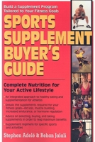 Sports Supplement Buyer's Guide: Complete Nutrition for Your Active Lifestyle 1591201667 Book Cover