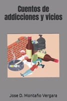 Cuentos de addicciones y vicios (Spanish Edition) B0F4JXM9K5 Book Cover