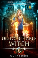 Untouchable Witch: An Urban Fantasy Action Adventure (School of Necessary Magic Raine Campbell) 1642022578 Book Cover