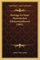 Beitrage Zu Einer Monistischen Erkenntnisstheorie (1892) 116004449X Book Cover