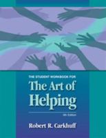 The Art of Helping: Student Workbook 0874250862 Book Cover