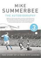 Mike Summerbee - an Autobiogrphy: The Story of a True City Legend 1846054931 Book Cover