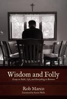 Wisdom and Folly: Essays on Faith, Life, and Everything in Between 1957206217 Book Cover