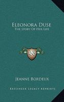 Eleonora Duse: The Story Of Her Life 116276516X Book Cover