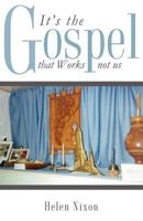 It's the Gospel That Works Not Us 1619046512 Book Cover