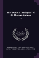 The "Summa Theologica" of St. Thomas Aquinas: 16 1378164768 Book Cover