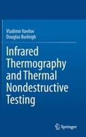 Infrared Thermography and Thermal Nondestructive Testing 3030480011 Book Cover