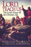 Lord Teach Us: The Lord's Prayer & the Christian Life 0687006147 Book Cover