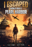 I Escaped World War II: Pearl Harbor 1098255321 Book Cover