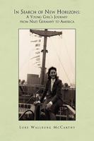 In Search of New Horizons: A Young Girl's Journey from Nazi Germany to America 1441587225 Book Cover
