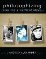 Philosophizing: Creating a World of Ideas 0757581404 Book Cover