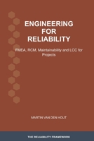 Engineering for Reliability: FMEA, RCM, Maintainability and LCC for Projects (The Reliability Framework: English-Language Edition) 9083643190 Book Cover