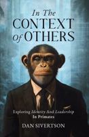 In The Context Of Others: Exploring Identity And Leadership In Primates B0DNVMHF6D Book Cover