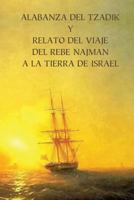 Alabanza del Tzadik Y Relato del Viaje del Rebe Najmn a la Tierra de Israel: (shivjey Haran) 1534709738 Book Cover