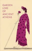 Garden Lore of Ancient Athens (Excavations of the Athenian Aoora Picture Books, : No 8) 0876616082 Book Cover