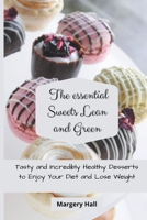 The Essential Sweets Lean and Green: Tasty and Incredibly Healthy Desserts to Enjoy your Diet and Lose Weight B09G93N24L Book Cover